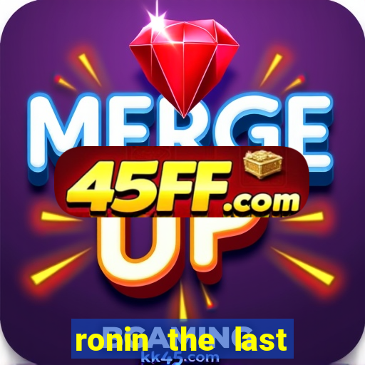ronin the last samurai mod apk (unlimited money and gems)